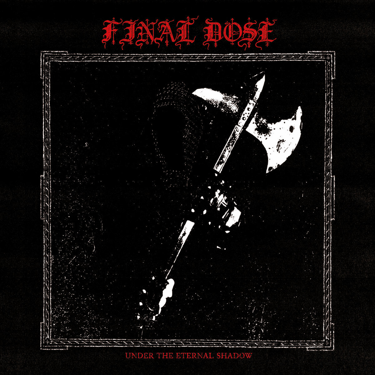 Final Dose - Under The Eternal Shadow (12" Vinyl)